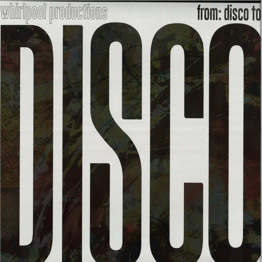 WHIRLPOOL PRODUCTIONS - From: Disco To: Disco EP